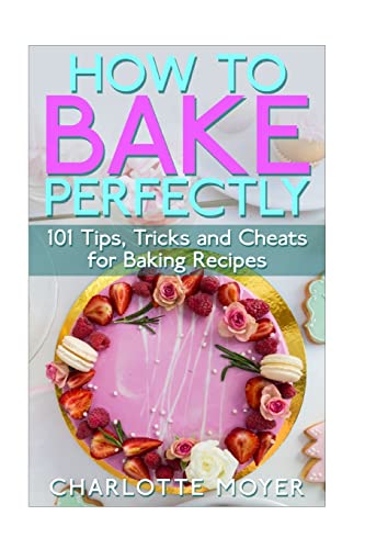 How to Bake Perfectly