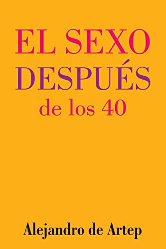 Sex After 40 (Spanish Edition) - El sexo después de los 40