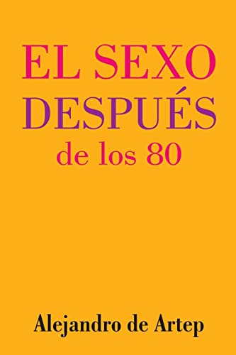 Sex After 80 (Spanish Edition) - El sexo después de los 80