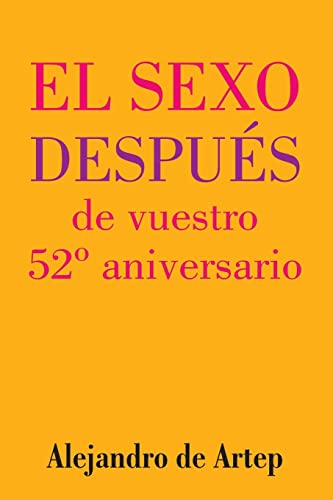Sex After Your 52nd Anniversary (Spanish Edition) - El sexo después de vuestro 52° aniversario