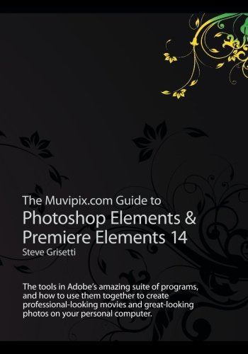The Muvipixcom Guide to Photoshop Elements Premiere Elements The tools in Adobes amazing suite of programs and how to use them together to photos on your personal computer