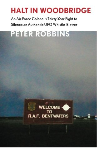 Halt in Woodbridge : An Air Force Colonel's Thirty-Year Fight to Silence an Authentic UFO Whistle-Blower