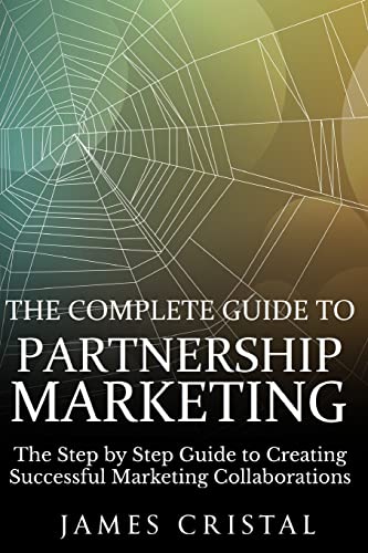 The Complete Guide to Partnership Marketing