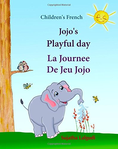 Children's French: Jojo's Playful Day. La Journee De Jeu Jojo: Children's Picture Book English-French (Bilingual Edition),French children's ... French books for children: Jojo series)