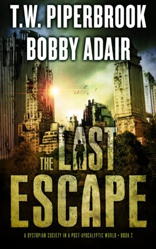 The Last Escape: : A Dystopian Society in a Post Apocalyptic World (The Last Survivors)