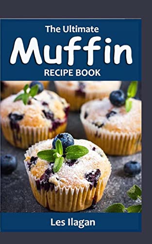 The Ultimate MUFFIN RECIPE BOOK