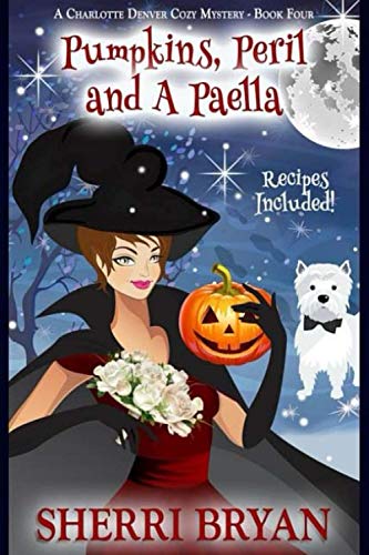 Pumpkins, Peril and a Paella (A Charlotte Denver Cozy Mystery)