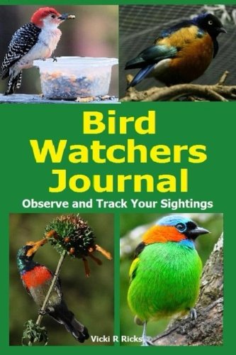 Bird Watchers Journal: Observe and Track your sightings in the Bird Watchers Journal. Bird Watching is a fun hobby make it more memorable when you keep record of the birds you discover.