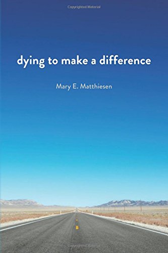 Dying to Make a Difference: one woman's liberating journey to heed life's call after her mother's death and the legacy that's possible when we do