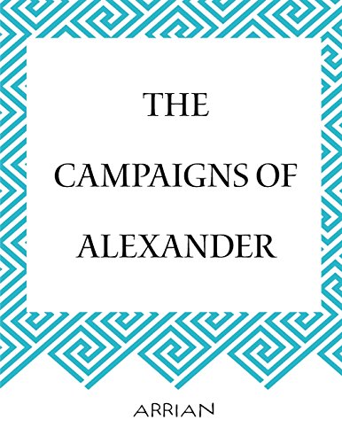 The Campaigns of Alexander