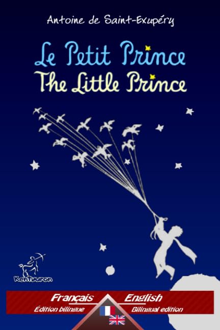Le Petit Prince - The Little Prince: Bilingue avec le texte parallèle - Bilingual parallel text: Français - Anglais / French - English