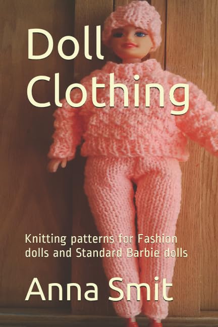 Doll Clothing: Knitting patterns for Fashion dolls and Standard Barbie dolls