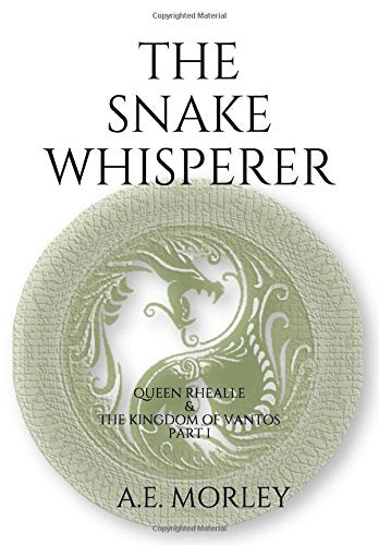 Snake Whisperer: Queen Rhealle and the Kingdom of Vantos (Part I)