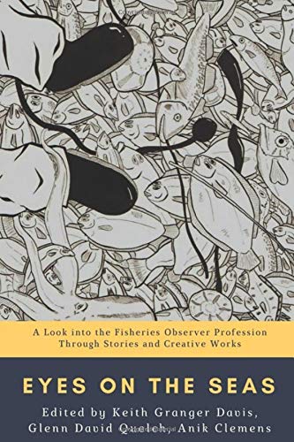 Eyes on the Seas: A Look into the Fisheries Observer Profession Through Stories and Creative Works