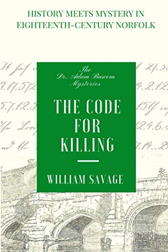 The Code for Killing: A Mystery Set in Georgian England (The Dr Adam Bascom Mysteries)