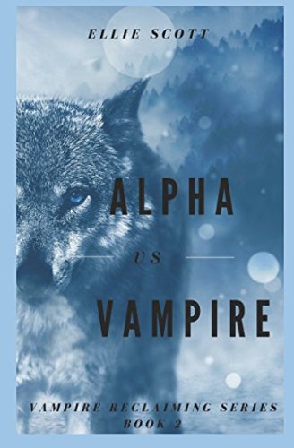 Alpha vs. Vampire (Vampire Reclaiming Series)