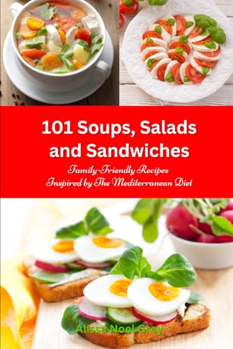 101 Soups, Salads and Sandwiches
