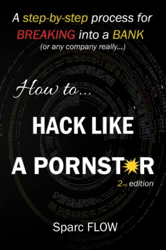 How to Hack Like a PORNSTAR: A step by step process for breaking into a BANK (Hacking the planet)
