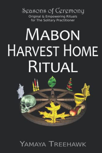 Mabon Harvest Home Ritual (Sabbat Rituals by Seasons of Ceremony)