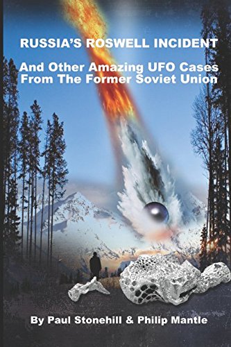 RUSSIA'S ROSWELL INCIDENT: And Other Amazing UFO Cases From the Former Soviet Union