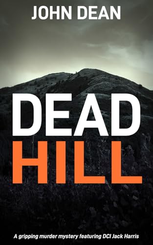 DEAD HILL: a gripping murder mystery featuring Detective Chief Inspector Jack Harris