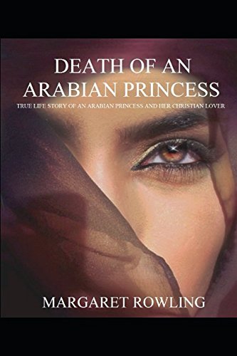 Death of an Arabian Princess: True love story of an Arabian princess and her Christian lover