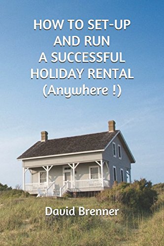HOW TO SETUP AND RUN A SUCCESSFUL HOLIDAY RENTAL Anywhere The only guide youll ever need for settingup and running a holiday rental of your own