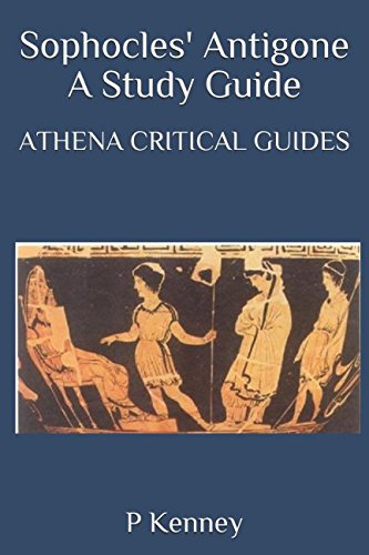 Sophocles' Antigone: A STUDY GUIDE