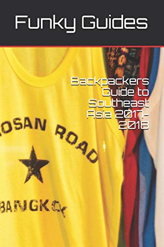Backpackers Guide to Southeast Asia 2017-2018