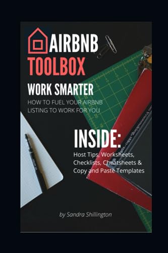 Airbnb Toolbox: How to Fuel Your Airbnb Listing to Work for You : A Workbook for Hosts: Includes Tips, Worksheets, Checklists and Templates