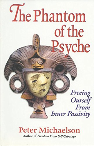 The Phantom of the Psyche: Freeing Ourself from Inner Passivity