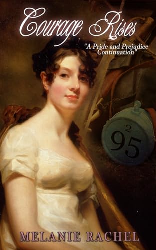 Courage Rises: A Pride and Prejudice Continuation