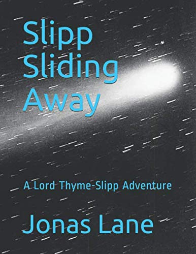 Slipp Sliding Away: A Lord Thyme-Slipp Adventure