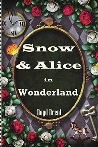Snow and Alice in Wonderland : Sequel to the Lost Diary of Snow White Trilogy