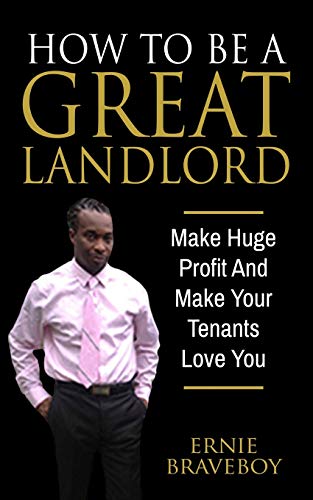 How To Be A Great Landlord, Make Huge Profit And Make Your Tenants Love You