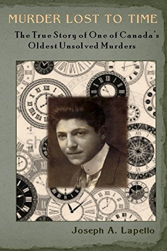 Murder Lost to Time : The True Story of One of Canada's Oldest Unsolved Murders