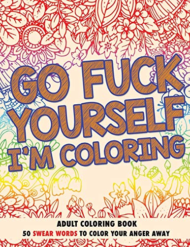 Go F*ck Yourself, I'm Coloring