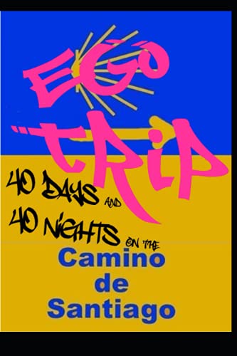 Ego Trip: 40 Days and 40 Nights on the Camino de Santiago