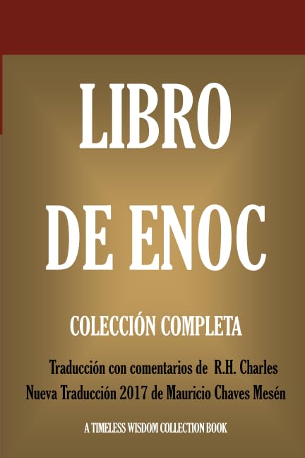 Libro de Enoch Colleccion Completa Nueva Traduccion con los comentarios de RH Charles Timeless Wisdom Collection