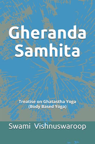 Gheranda Samhita: Treatise on Ghatastha Yoga (Body Based Yoga)