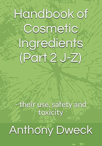 Handbook of Cosmetic Ingredients (Part 2 J-Z): - their use, safety and toxicity (Dweck Books)