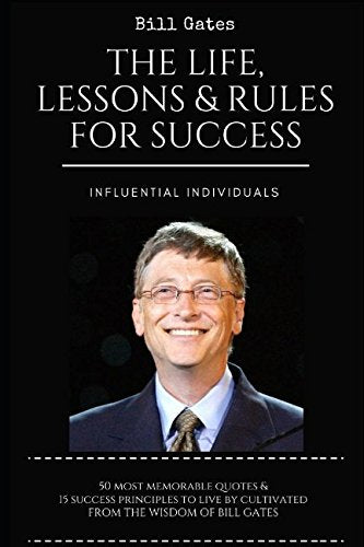 Bill Gates: the Life, Lessons and Rules for Success