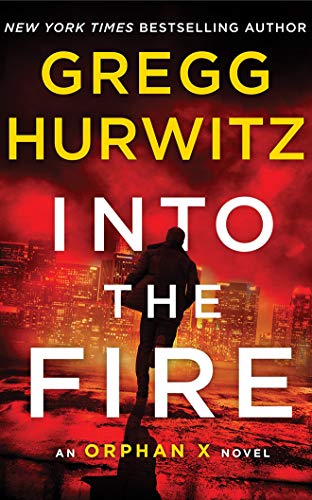 Into the Fire An Orphan X Novel Evan Smoak