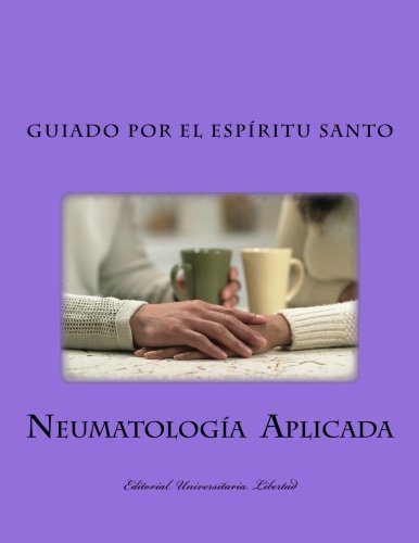 Guiado por el Espiritu Santo Departamento de Educacion Teologica de la Universidad Libertad Spanish Edition