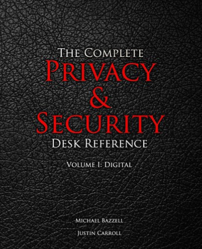 The Complete Privacy & Security Desk Reference