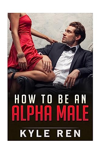 How to be an Alpha Male