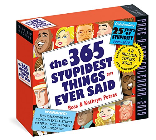 2019 the 365 Stupidest Things Ever Said Page-A-Day Calendar