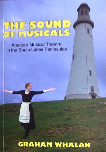 The Sound of Musicals: Amateur Musical Theatre in the South Lakes Peninsulas
