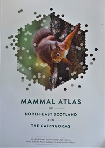 Mammal Atlas of North-East Scotland and the Cairngorms