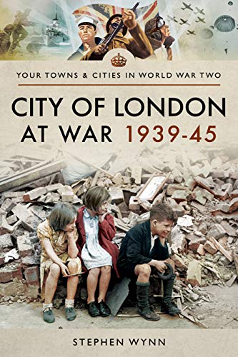 City of London at War 1939-45